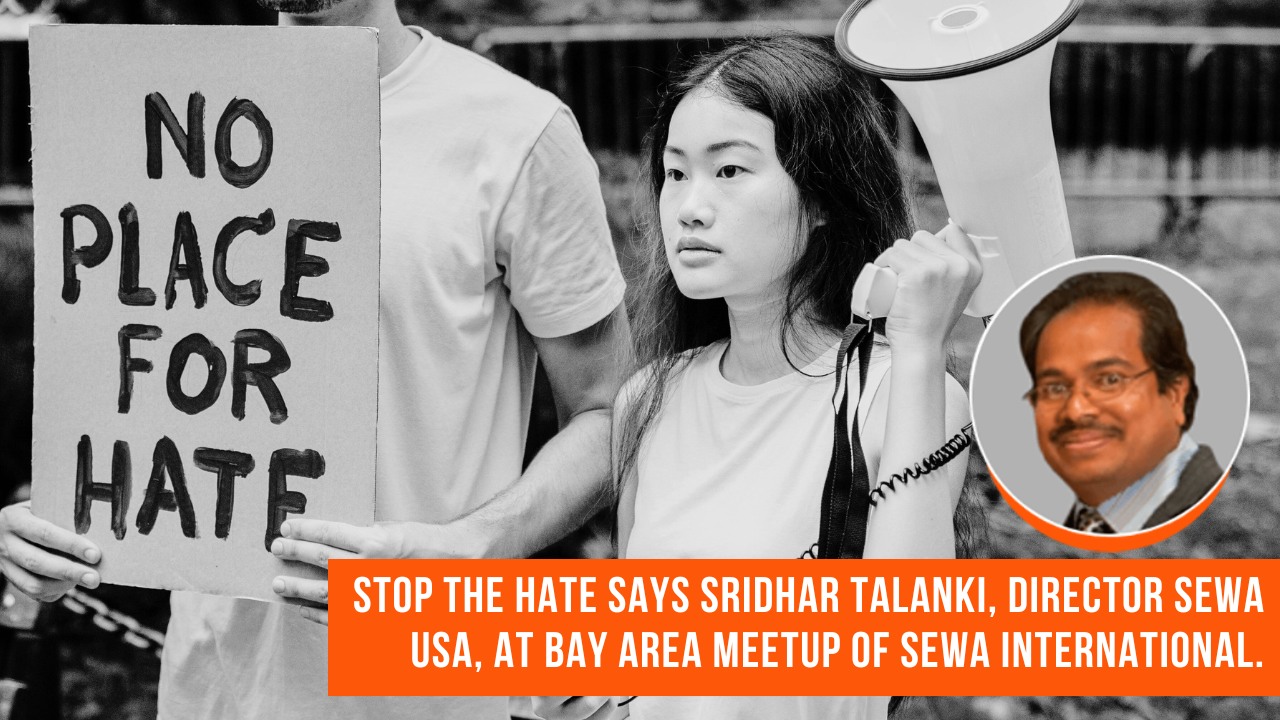 Stop The Hate says Sridhar Talanki, Director Sewa USA, at bay area meetup of Sewa International